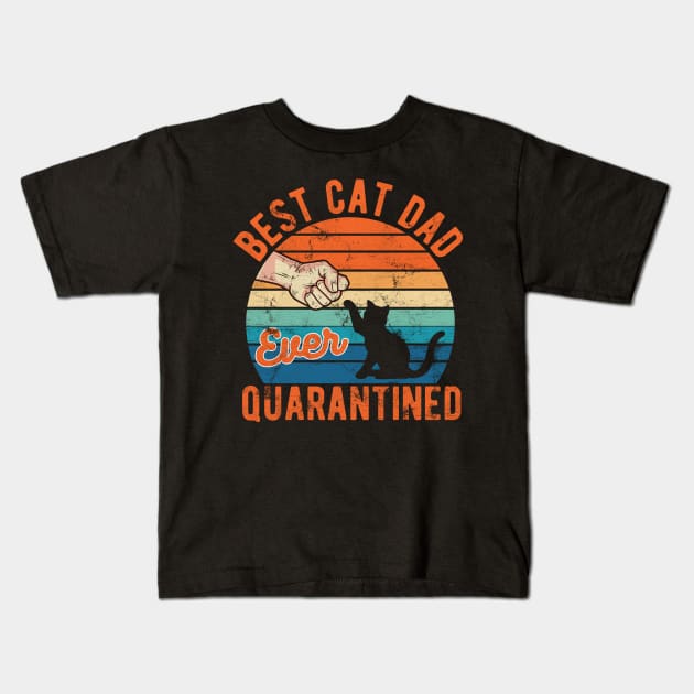 Best cat dad ever quarantined fathers day gifts 2020 quarantined Kids T-Shirt by Gaming champion